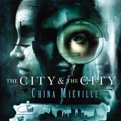 The City & the City / A Cidade e a Cidade