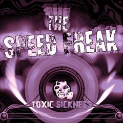 THE SPEED FREAK / TOXIC SICKNESS RESIDENCY SHOW / FRENCHCORE / APRIL / 2016