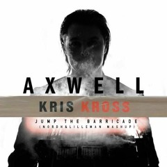 Axwell vs Kris Kross - Jump The Barricade (Nordh&Lilleman Mashup)