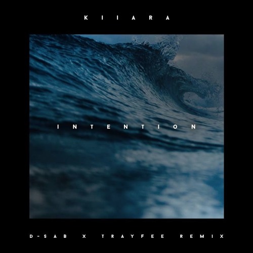 kiiara - Intention (D-SAB X Trayfee Remix)
