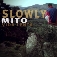 Mito _ SLowly