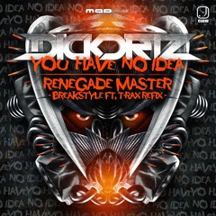 Dickortz - Renegade Master (BreakStyle ft. T-Rax Refix)