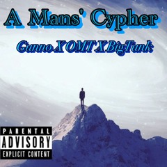 A Mans' Cypher Gunno X OMT X BigTunk