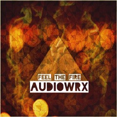 Audiowrx - Feel The Fire