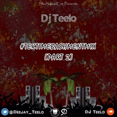 #TekTimeBashment Pt.2 {Mixed By @Deejay_Teelo} FINAL MIX!!