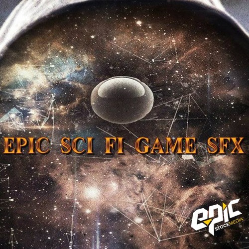 Stream Epic Scifi Game SFX by Epic Stock Media Listen online for