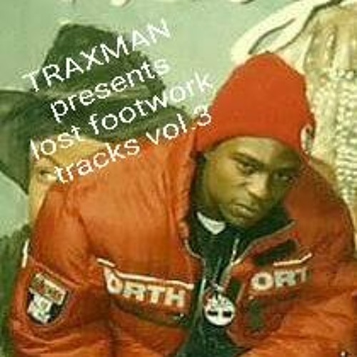 TRAXMAN'S LOST FOOTWORK TRACKS VOL 3 (da Mixx)out today for more info contact trax's inbox