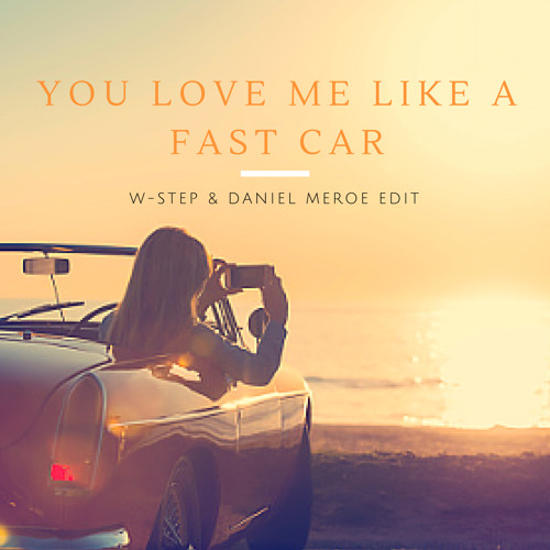 You Love Me Like A Fast Car (Jonas Blue X Lost Kings X Ellie Goulding)