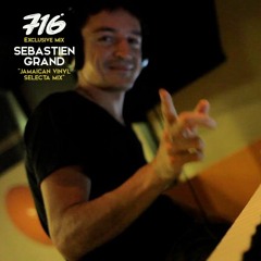 716 Exclusive Mix - Sebastien Grand : Jamaican Vinyl Selecta