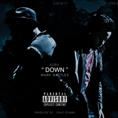 Scru & Mark Battles - Down (Prod. By Chad Stubbs)