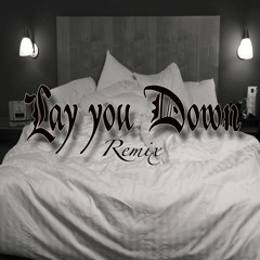 "Lay You Down" Remix Ft. Stylelee