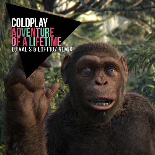 Stream Coldplay Adventure Of A Lifetime DJ Val S Loft107