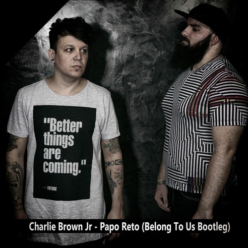 Stream Charlie Brown Jr - Papo Reto (Belong To Us Bootleg) by belongtous |  Listen online for free on SoundCloud