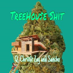 TreeHou$e Shit x Q. Chriii$t Zay & Sancho