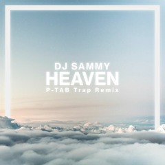 DJ Sammy - Heaven (P-TAB Trap Remix)