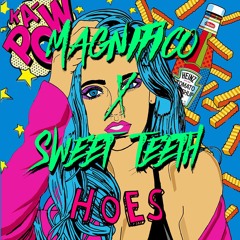Magnifico & Sweet Teeth - Hoes [FREE DL]