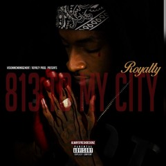 Royalty - 813 To My City