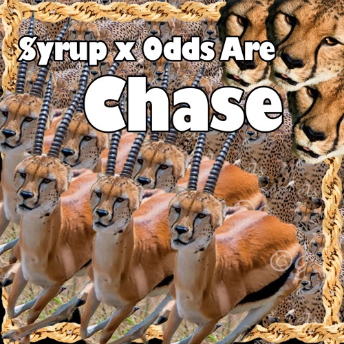 $yrup & Odds Are - Chase