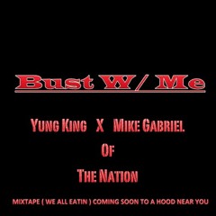 Bust W/ Me -Yung King & Mike Gabriel