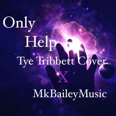 Only Help Tye Tribbett Cover