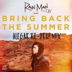 Bring Back The Summer - Rain Main(Alegar Re - Drop Mix)