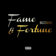 Fame & Fortune | Thugga