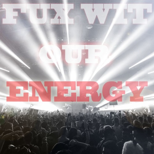 "Fux Wit Our Energy" 1 Hour Mix