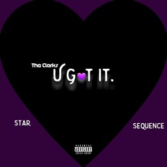 (U GOT IT) by STAR featuring SeQuence Clark