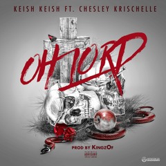 Oh Lord FT. Chesley Krischelle (Prod. By KingzOf)