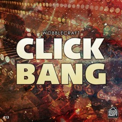 Wobblecraft - Click Bang (Original Mix)