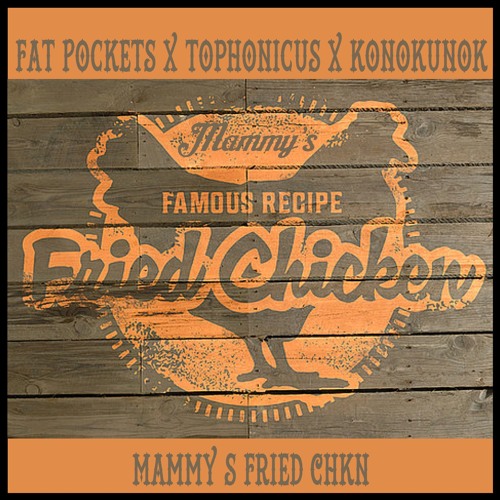 Fat Pockets X Tophonicus X Konokunok - Mammy's Fried Chkn