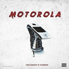 Motorola - Tony J Guapo (Feat. Yc Smoov)