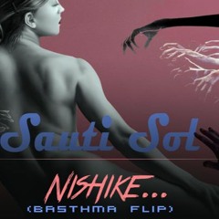 Nishike- Sauti Sol (Basthma Flip)