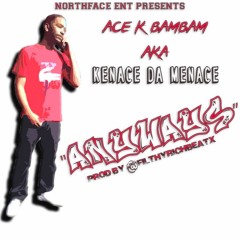 Anyways - ACEKBAMBAM (prod. by @filthyrichbeatx)