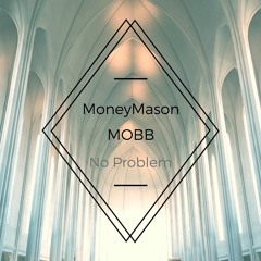 MoneyMason MOBB - No Problem (Prod. by Nino Boy)