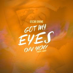 Got My Eyes On You