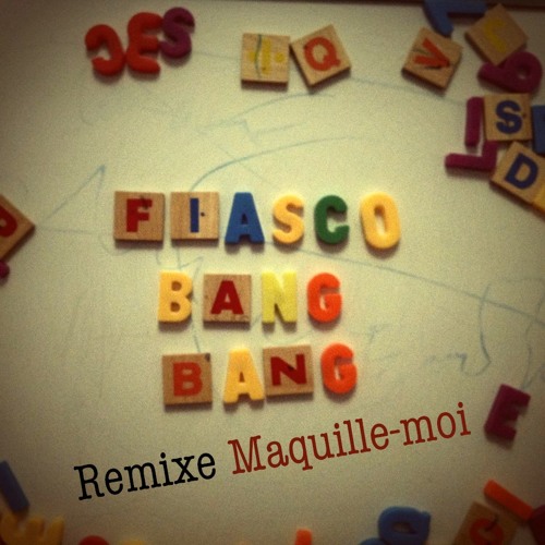 Maquille-moi (Remixé par Fiasco BangBang)
