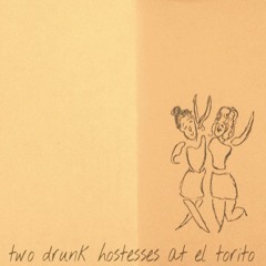 Two Drunk Hostesses at El Torito