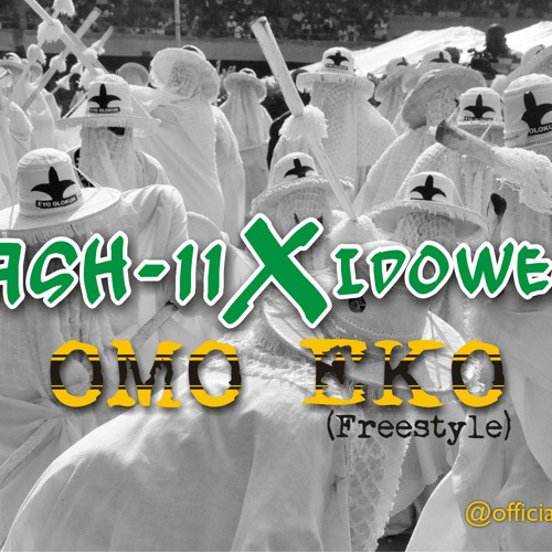 Kash 11 & Idowest - Omo Eko [ Freestyle ]