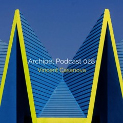 [Archipel Podcast 028] Vincent Casanova