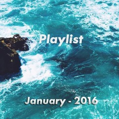 Playlist ▲ - January [2016]