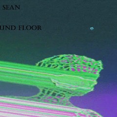 Just Sean - グラウﾝド Ground Floor フロー