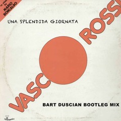 Vasco Rossi - Una Splendida Giornata (Bart Duscian Bootleg Dub)