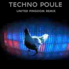 Techno Poule (United Pingdom Remix)