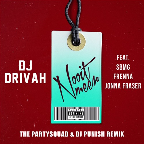 DJ Drivah - Nooit Meer ft. SBMG, Frenna & Jonna Fraser (THE PARTYSQUAD & DJ PUNISH Remix)