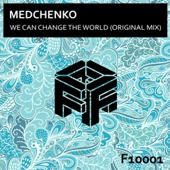 Medchenko - We Can Change The World