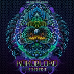 KOKOBLOKO - LIFEBURST EP - PREVIEW - OUT NOW