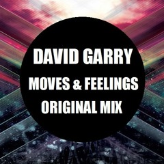 DAVID GARRY - MOVES & FEELINGS (ORIGINAL MIX)