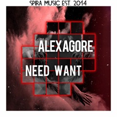 Alex Agore - Need Want [Free Download]