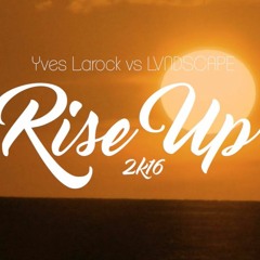 THNR - Rise Up (Yves Larock & LVNDSCAPE 2k16 Remix)